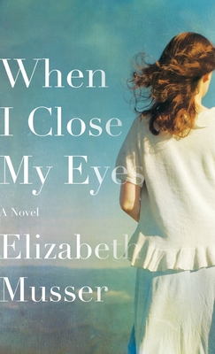 When I Close My Eyes - Musser, Elizabeth (Preface by)