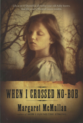 When I Crossed No-Bob - McMullan, Margaret