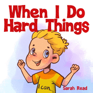 When I Do Hard Things: (Anxiety books for kids, Easy reading level 1, Children Age 3 5, Preschool, Kindergarten)