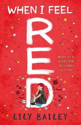 When I Feel Red: A powerful story of dyspraxia, identity and finding your place in the world - Bailey, Lily