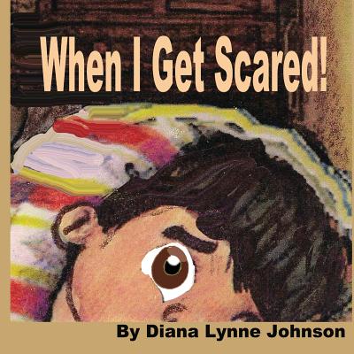 When I Get Scared - Johnson, Diana Lynne