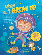 When I Grow Up: A Coloring book to Inspire Girls to Dream Big