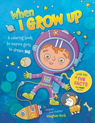 When I Grow Up: A Coloring book to Inspire Girls to Dream Big - Duck, Vaughan