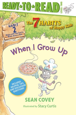 When I Grow Up: Habit 2 (Ready-To-Read Level 2) - Covey, Sean