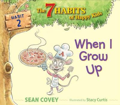 When I Grow Up: Habit 2 - Covey, Sean
