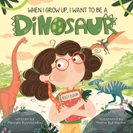 When I Grow Up, I Want to Be a Dinosaur