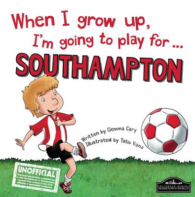 When I Grow Up I'm Going to Play for Southampton - Cary, Gemma