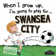 When I Grow Up I'm Going to Play for Swansea