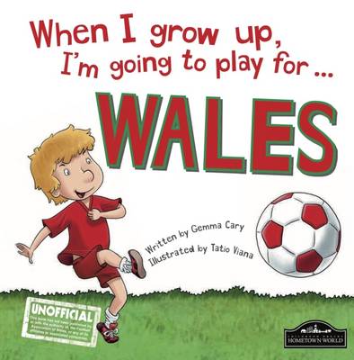 When I Grow Up I'm Going to Play for Wales - Cary, Gemma