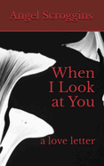 When I Look at You: a love letter