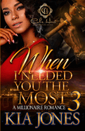 When I Needed You The Most 3: A Millionaire Romance