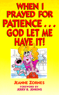 When I Prayed for Patience