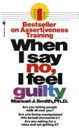 When I say no, I feel guilty : how to cope, using the skills of systematic assertive therapy