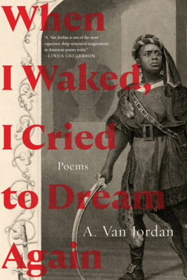 When I Waked, I Cried to Dream Again: Poems - Jordan, A Van