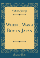 When I Was a Boy in Japan (Classic Reprint)