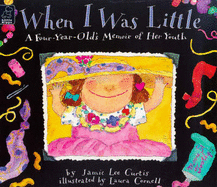 When I Was Little...: A Four-year-old's Memoirs of Her Youth - Curtis, Jamie Lee