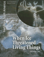 When Ice Threatened Living Things: The Pleistocene