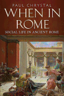 When in Rome: A Social Life of Ancient Rome