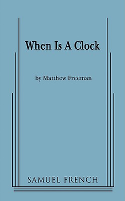 When Is a Clock - Freeman, Matthew