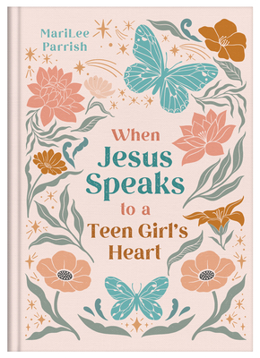 When Jesus Speaks to a Teen Girl's Heart - Parrish, Marilee
