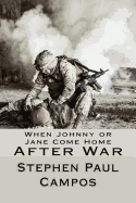 When Johnny or Jane Come Home After War: What Military, Veterans and Families Need to Know