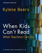 When Kids Can't Read-What Teachers Can Do, Second Edition: A Guide for Teachers 4-12