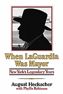 When Laguardia Was Mayor: New York's Legendary Years