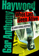 When Last Seen Alive - Haywood, Gar Anthony