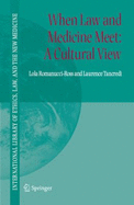 When Law and Medicine Meet: A Cultural View - Romanucci-Ross, Lola, and Tancredi, Laurence R, and Romanucci-, Ross