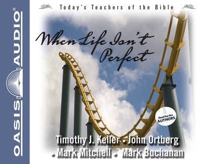 When Life Isn't Perfect - Keller, Timothy J, and Ortberg, John (Narrator), and Mitchell, Mark, DVM, MS, PhD