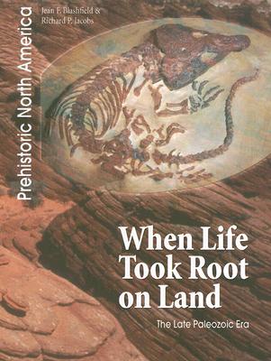 When Life Took Root on Land: The Late Paleozoic Era - Blashfield, Jean F