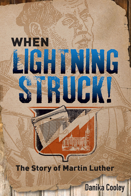 When Lightning Struck!: The Story of Martin Luther - Cooley, Danika