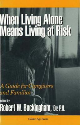 When Living Alone Means Living at Risk - Buckingham, Robert W (Editor)