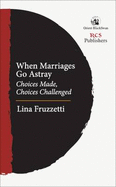 When Marriages Go Astray: Choices Made, Choices Challenged