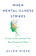 When Mental Illness Strikes: Crisis Intervention for the Financial Plan