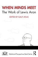 When Minds Meet: The Work of Lewis Aron: The Work of Lewis Aron