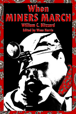 When Miners March - Blizzard, William C, and Harris, Wess (Editor)