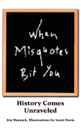 When Misquotes Bit You: History Comes Unraveled
