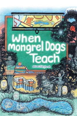 When Mongrel Dogs Teach - Burghardt, William J