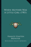 When Mother Was A Little Girl (1901)