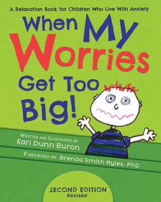When My Worries Get Too Big: A Relaxation Book for Children Who Live with Anxiety - Buron, Kari Dunn