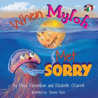 When Myloh met Sorry (Book1 ) English and Italian - O'Carroll, Elizabeth, and Richardson, Missy, and Kumara, Mirela