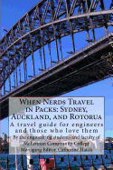 When Nerds Travel in Packs: Sydney, Auckland, and Rotorua: A travel guide for engineers and those who love them