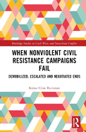 When Nonviolent Civil Resistance Campaigns Fail: Demobilized, Escalated and Negotiated Ends