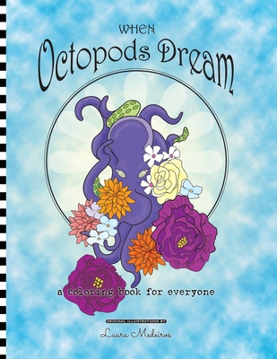 When Octopods Dream: a coloring book for everyone - Medeiros, Laura