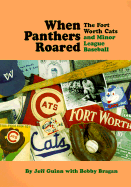 When Panthers Roared: The Fort Worth Cats and Minor League Baseball