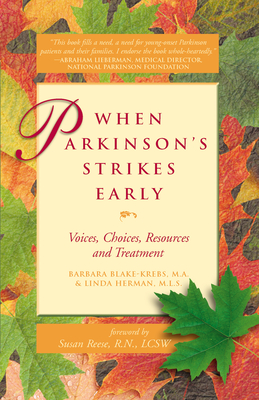 When Parkinson's Strikes Early: Voices, Choices, Resources and Treatment - Blake-Krebs M a, Barbara, and Herman, Linda, and Reese, Susan, N, Lcsw (Foreword by)