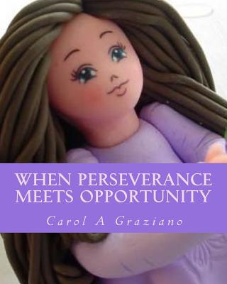 When Perseverance Meets Opportunity: A Single Mom to The Adoughbles Entrepreneur - Graziano, Carol A