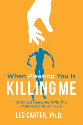 When Pleasing You Is Killing Me: Volume 1 - Carter, Les