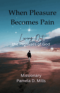 When Pleasure Becomes Pain: Living Out the Promises of God